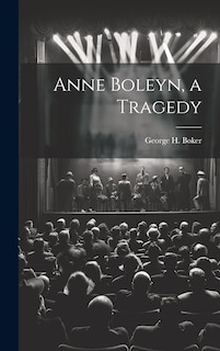 Front cover_Anne Boleyn, a Tragedy