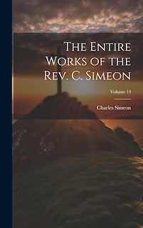 Couverture_The Entire Works of the Rev. C. Simeon; Volume 14