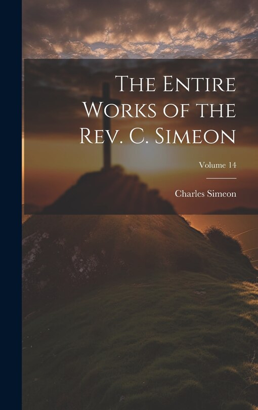 Couverture_The Entire Works of the Rev. C. Simeon; Volume 14