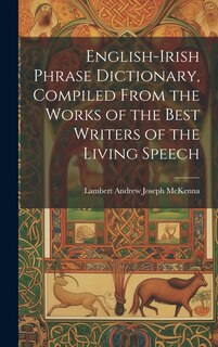 Front cover_English-Irish Phrase Dictionary, Compiled From the Works of the Best Writers of the Living Speech