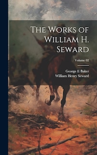 Front cover_The Works of William H. Seward; Volume 02