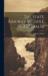 Front cover_The State Railway Muddle in Australia