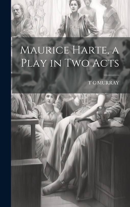 Front cover_Maurice Harte, a Play in two Acts