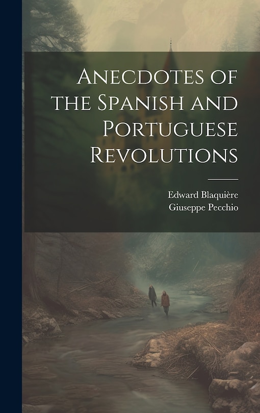Front cover_Anecdotes of the Spanish and Portuguese Revolutions