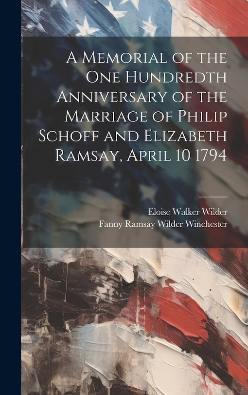 Couverture_A Memorial of the one Hundredth Anniversary of the Marriage of Philip Schoff and Elizabeth Ramsay, April 10 1794