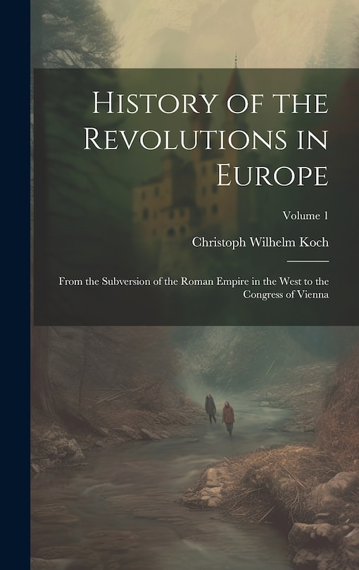 Couverture_History of the Revolutions in Europe; From the Subversion of the Roman Empire in the West to the Congress of Vienna; Volume 1