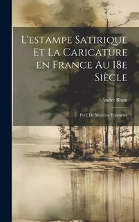 Couverture_L'estampe satirique et la caricature en France au 18e siècle; préf. de Maurice Tourneux