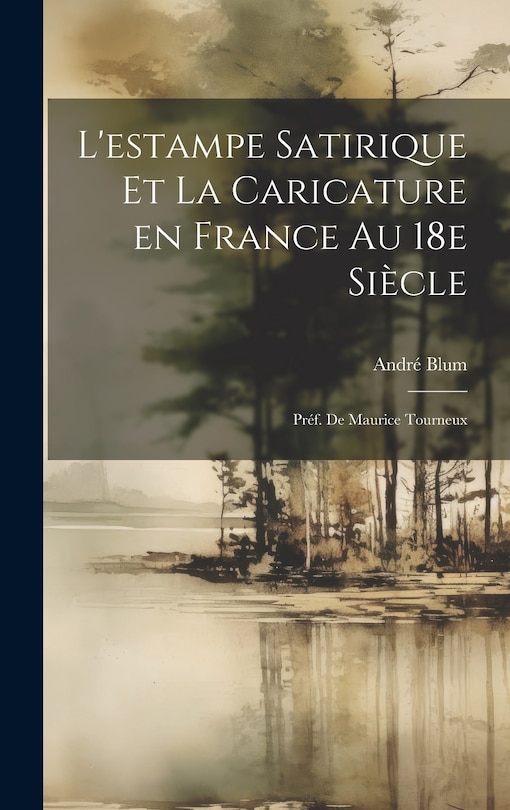 Couverture_L'estampe satirique et la caricature en France au 18e siècle; préf. de Maurice Tourneux