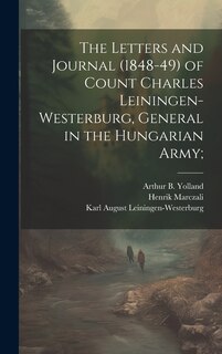 Couverture_The Letters and Journal (1848-49) of Count Charles Leiningen-Westerburg, General in the Hungarian Army;