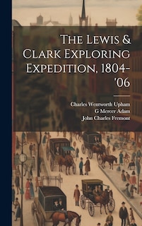 Couverture_The Lewis & Clark Exploring Expedition, 1804-'06