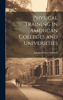 Front cover_Physical Training in American Colleges and Universities