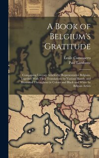 Couverture_A Book of Belgium's Gratitude; Comprising Literary Articles by Representative Belgians, Together With Their Translations by Various Hands, and Illustrated Throughout in Colour and Black and White by Belgian Artists