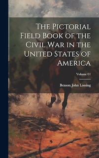 Front cover_The Pictorial Field Book of the Civil War in the United States of America; Volume 01