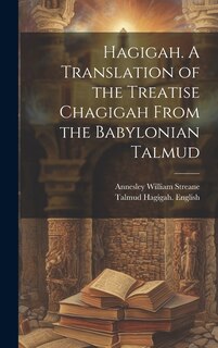 Couverture_Hagigah. A Translation of the Treatise Chagigah From the Babylonian Talmud
