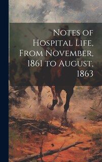 Couverture_Notes of Hospital Life, From November, 1861 to August, 1863