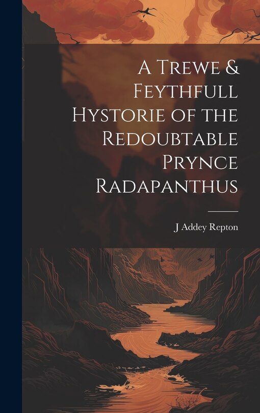 Front cover_A Trewe & Feythfull Hystorie of the Redoubtable Prynce Radapanthus