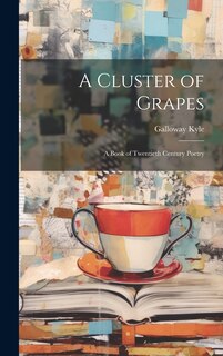 Couverture_A Cluster of Grapes; a Book of Twentieth Century Poetry