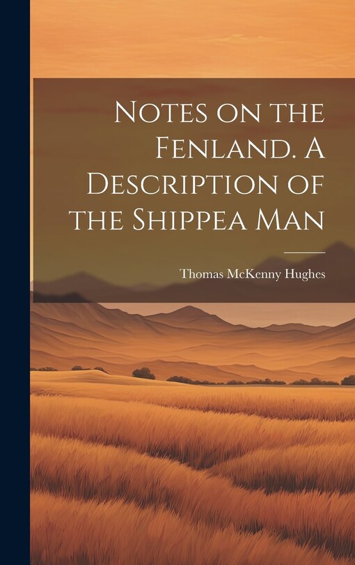 Front cover_Notes on the Fenland. A Description of the Shippea Man