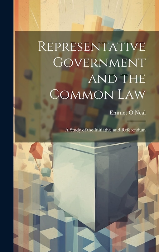 Front cover_Representative Government and the Common law; a Study of the Initiative and Referendum