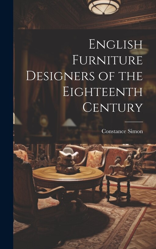Front cover_English Furniture Designers of the Eighteenth Century
