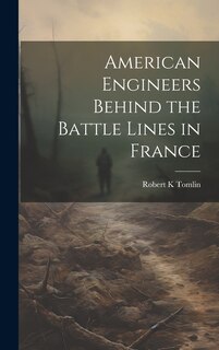 Couverture_American Engineers Behind the Battle Lines in France