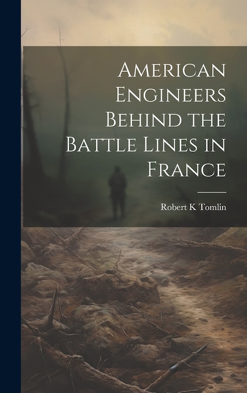 Couverture_American Engineers Behind the Battle Lines in France