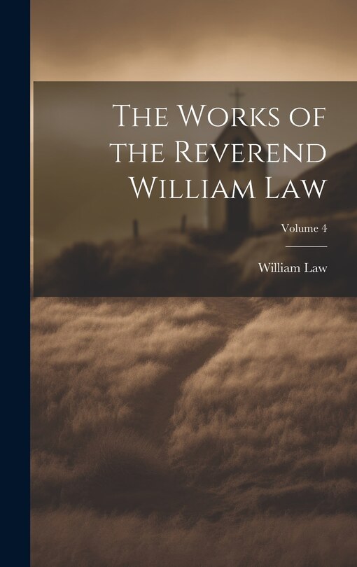 Front cover_The Works of the Reverend William Law; Volume 4