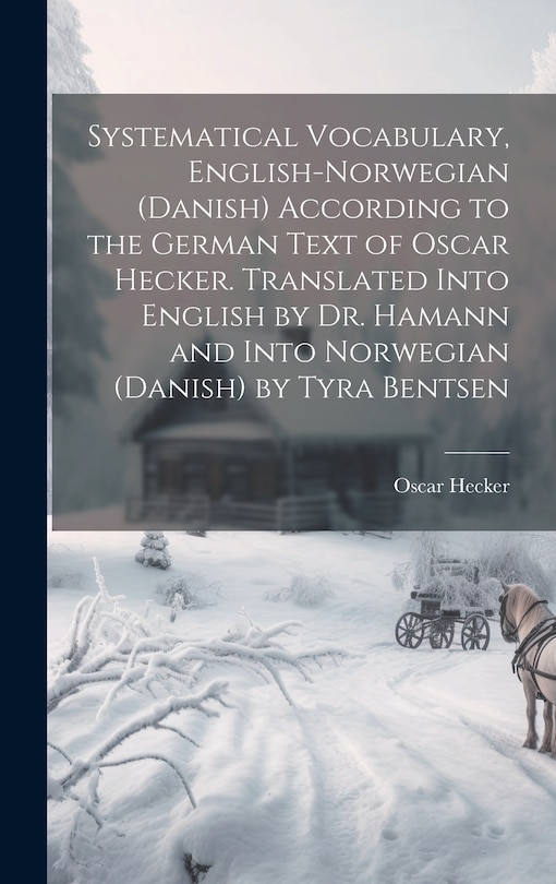 Couverture_Systematical Vocabulary, English-Norwegian (Danish) According to the German Text of Oscar Hecker. Translated Into English by Dr. Hamann and Into Norwegian (Danish) by Tyra Bentsen