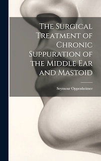 Couverture_The Surgical Treatment of Chronic Suppuration of the Middle ear and Mastoid