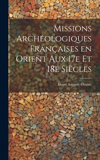 Front cover_Missions archéologiques françaises en Orient aux 17e et 18e siècles