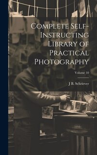 Front cover_Complete Self-instructing Library of Practical Photography; Volume 10