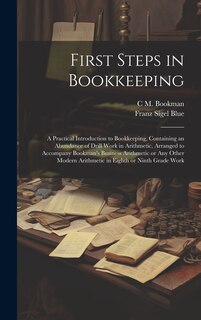 Front cover_First Steps in Bookkeeping; a Practical Introduction to Bookkeeping, Containing an Abundance of Drill Work in Arithmetic, Arranged to Accompany Bookman's Business Arithmetic or any Other Modern Arithmetic in Eighth or Ninth Grade Work