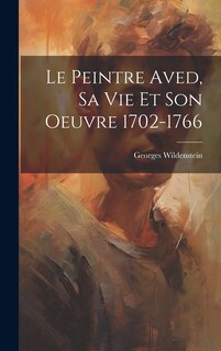 Front cover_Le peintre Aved, sa vie et son oeuvre 1702-1766