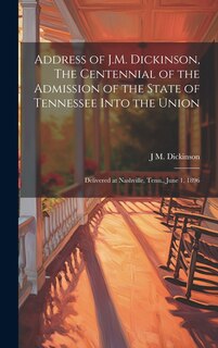 Front cover_Address of J.M. Dickinson, The Centennial of the Admission of the State of Tennessee Into the Union