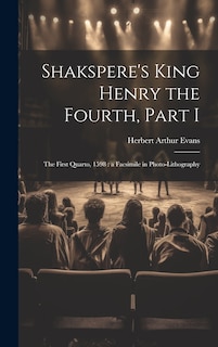 Shakspere's King Henry the Fourth, Part I: The First Quarto, 1598: a Facsimile in Photo-lithography