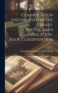 Front cover_Classification Systems Used in the Library. Photograph Classification, Book Classification