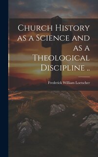 Front cover_Church History as a Science and as a Theological Discipline ..