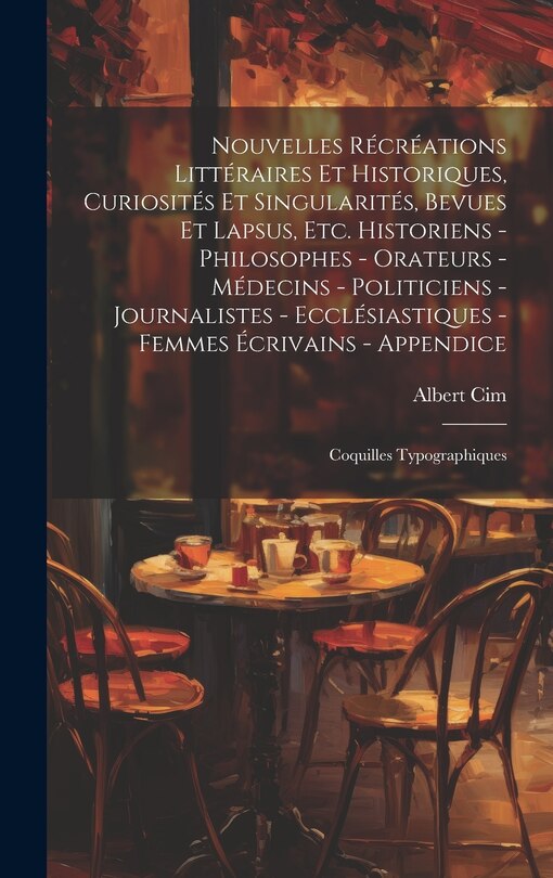 Couverture_Nouvelles récréations littéraires et historiques, curiosités et singularités, bevues et lapsus, etc. Historiens - philosophes - orateurs - médecins - politiciens - journalistes - ecclésiastiques - femmes écrivains - Appendice; coquilles typographiques