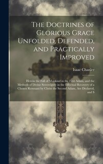 Front cover_The Doctrines of Glorious Grace Unfolded, Defended, and Practically Improved