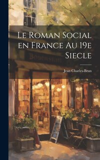 Front cover_Le roman social en France au 19e siecle