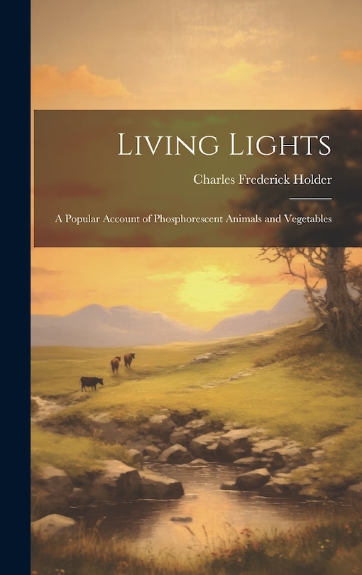 Front cover_Living Lights; a Popular Account of Phosphorescent Animals and Vegetables