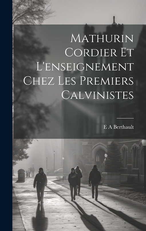 Couverture_Mathurin Cordier et l'enseignement chez les premiers calvinistes