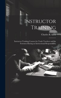 Front cover_Instructor Training; Instructor-training Courses for Trade Teachers and for Foremen Having an Instructional Responsibility