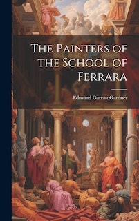 Front cover_The Painters of the School of Ferrara