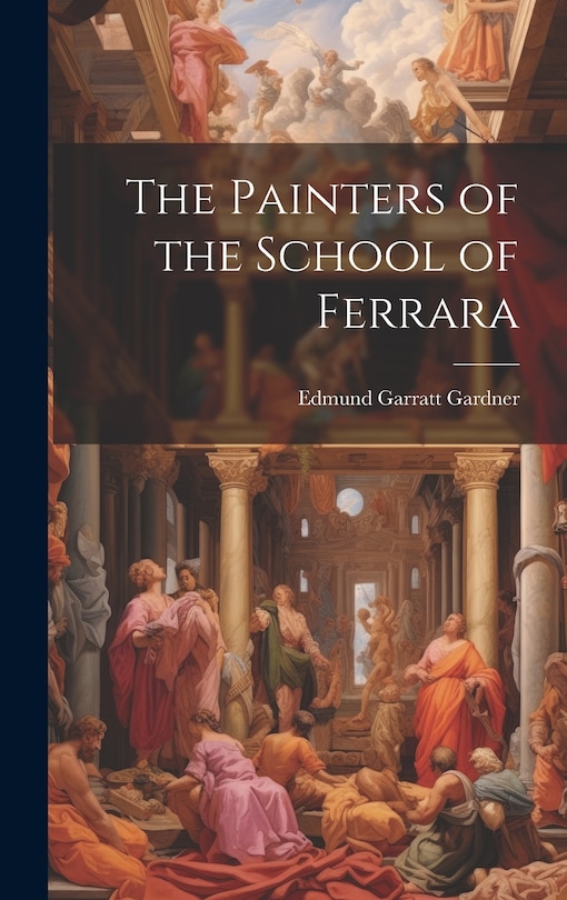 Front cover_The Painters of the School of Ferrara