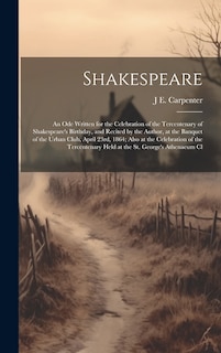 Couverture_Shakespeare; an ode Written for the Celebration of the Tercentenary of Shakespeare's Birthday, and Recited by the Author, at the Banquet of the Urban Club, April 23rd, 1864; Also at the Celebration of the Tercentenary Held at the St. George's Athenaeum Cl