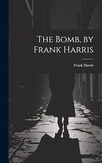 Front cover_The Bomb, by Frank Harris