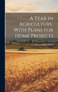 Couverture_A Year in Agriculture, With Plans for Home Projects