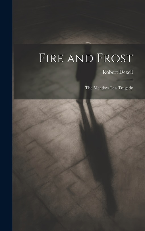 Couverture_Fire and Frost; the Meadow Lea Tragedy