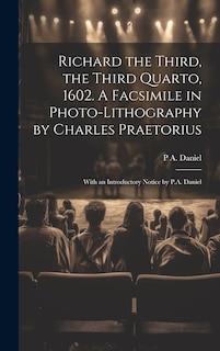 Front cover_Richard the Third, the Third Quarto, 1602. A Facsimile in Photo-lithography by Charles Praetorius; With an Introductory Notice by P.A. Daniel